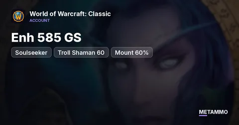 Soulseeker - Troll Shaman 60 ■ Enh 585 GS ■ Mount 60% ■