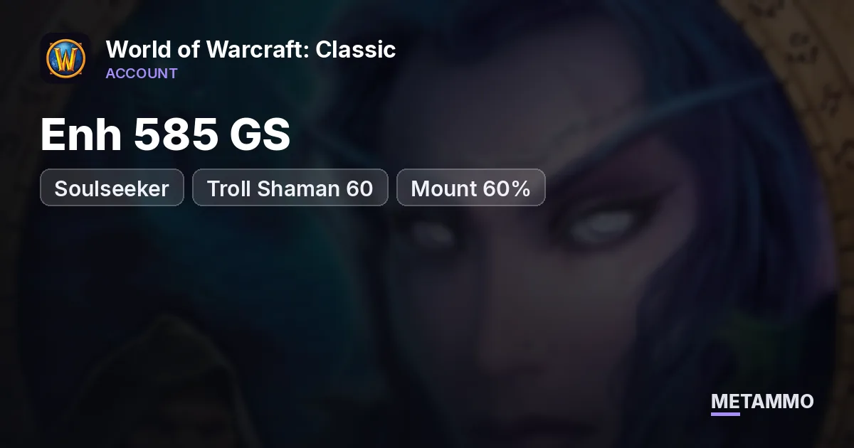 Soulseeker - Troll Shaman 60 ■ Enh 585 GS ■ Mount 60% ■ - World of Warcraft: Classic account summary