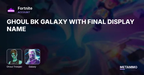 GHOUL BK GALAXY WITH FINAL DISPLAY NAME
