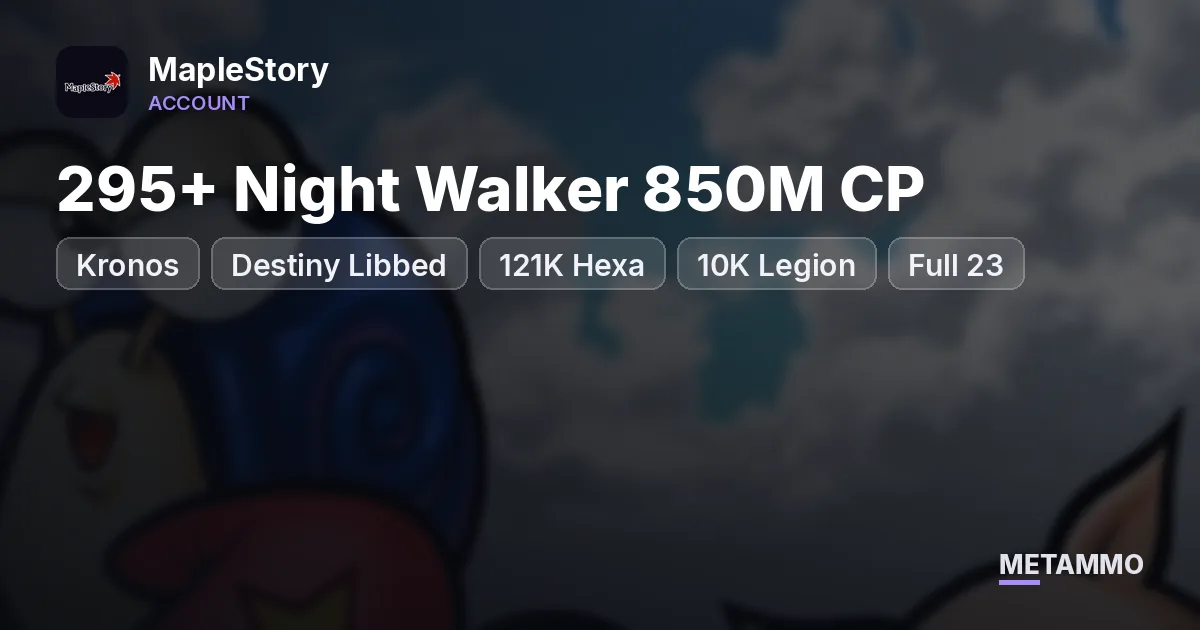 Kronos | 295+ Night Walker 850M CP | Destiny Libbed | 121K Hexa | 10K Legion | Full 23★ 10-Set Pitched - MapleStory account summary