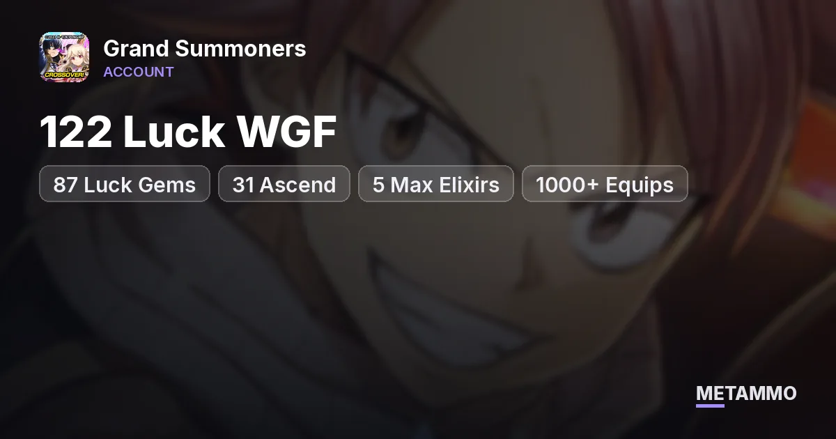 122 Luck WGF | 87 Luck Gems | 31 Ascend | 5 Max Elixirs | 1000+ Equips - Grand Summoners account summary