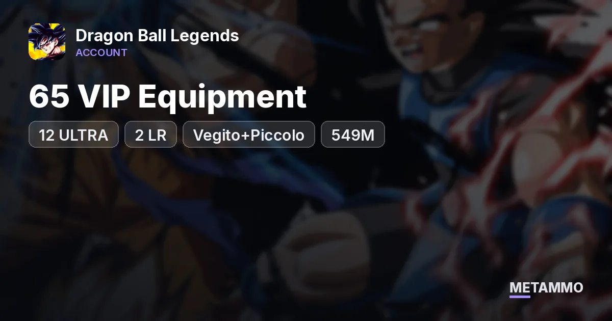 12 ULTRA | 2 LR (Vegito+Piccolo) | 65 VIP Equipment | 549M - Dragon Ball Legends account summary