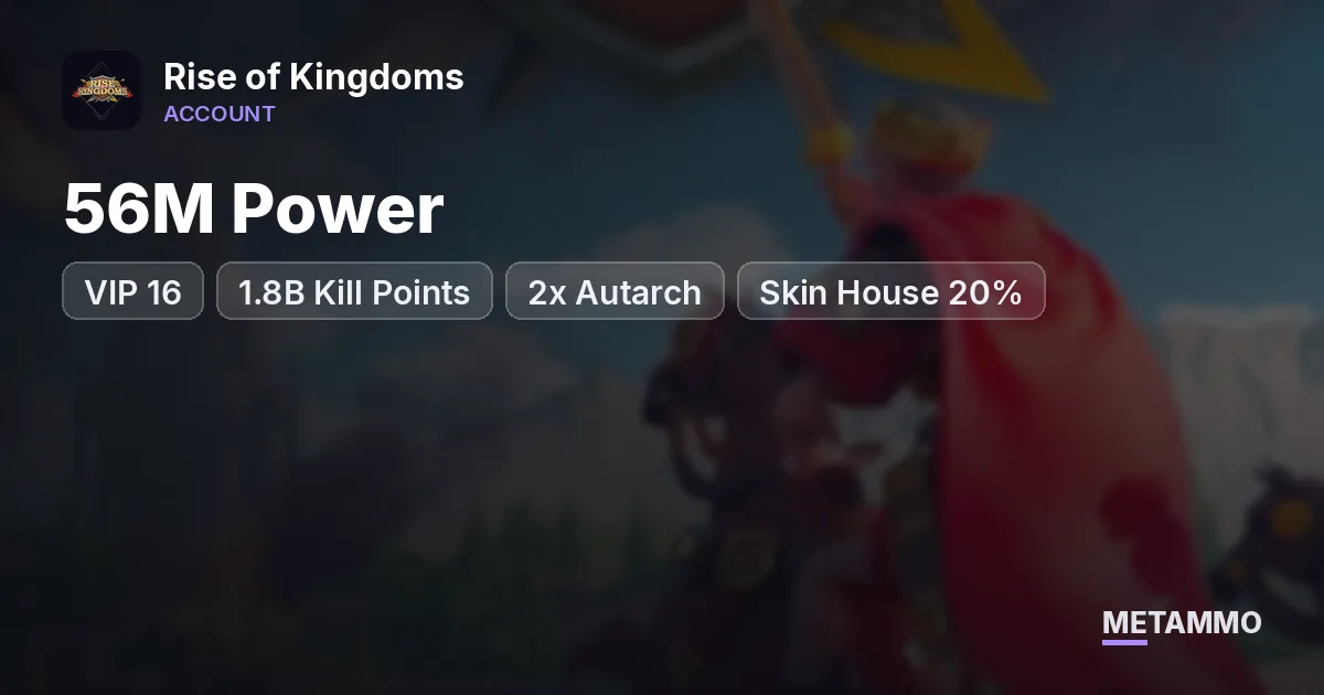 56M Power | VIP 16 | 1.8B Kill Points | 2x Autarch | Skin House 20% - Rise of Kingdoms account summary