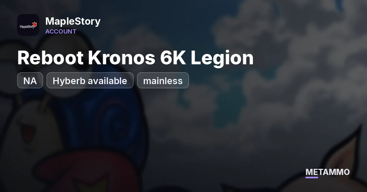 NA Reboot Kronos 6K Legion | Hyberb available | mainless - MapleStory account summary