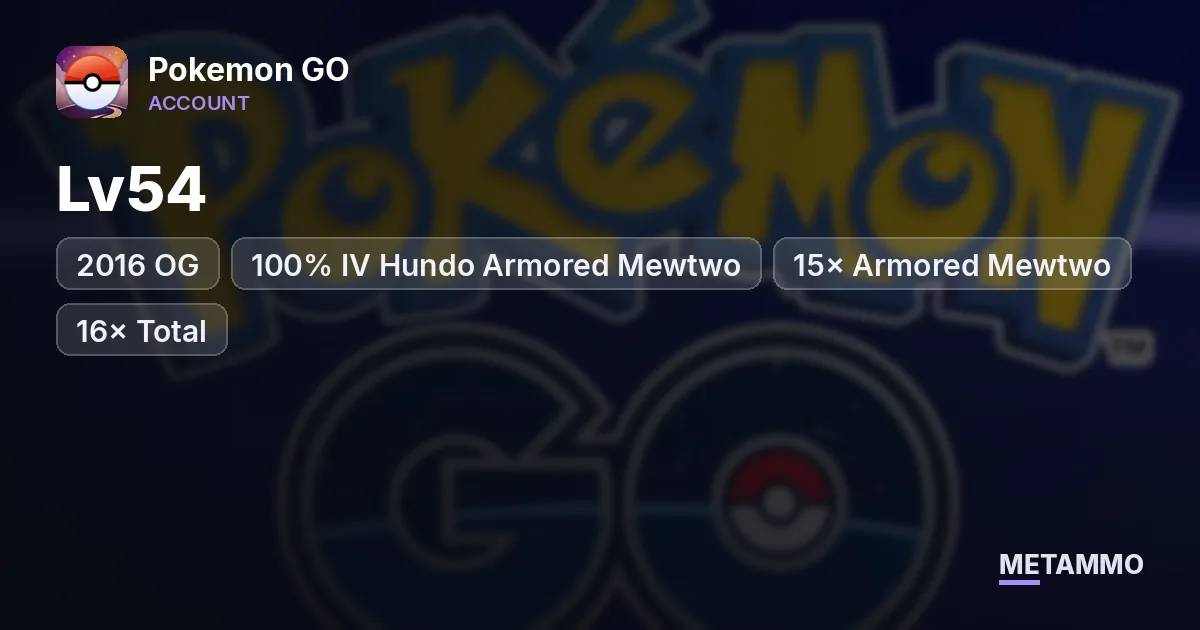 Lv54 | 2016 OG | 100% IV Hundo Armored Mewtwo | 15× Armored Mewtwo | 16× Total - Pokemon GO account summary