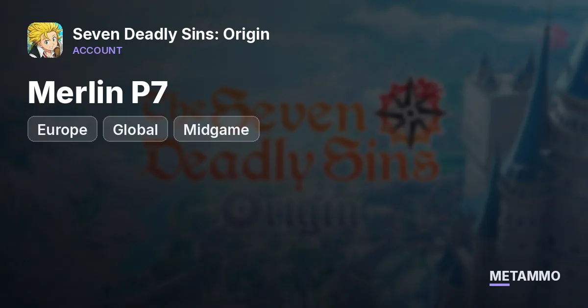 EU Global | Midgame | Merlin P7 - Seven Deadly Sins: Origin account summary