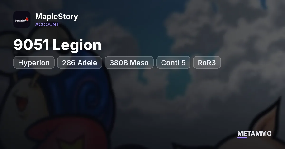 Hyperion | 286 Adele | 9051 Legion | 380B Meso | Conti 5 + RoR3 | 220k Familiar Cards - MapleStory account summary