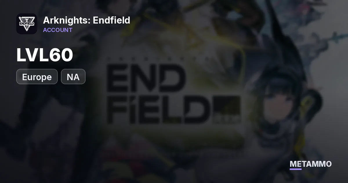 EU/NA, LVL60, ZHUANG FANGYI, ARCANE, LAEVATAIN, MI FU, GILBERTA, TANGTANG, CAMILLE AND MORE - Arknights: Endfield account summary