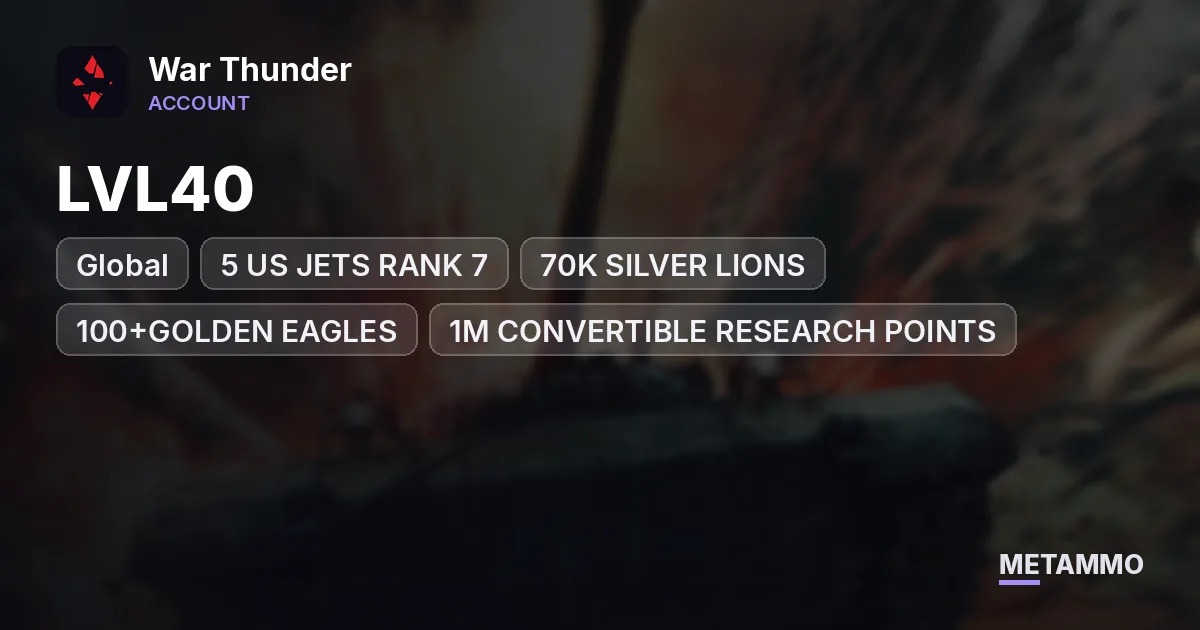 GLOBAL, LVL40, 5 US JETS RANK 7, 70K SILVER LIONS, 100+GOLDEN EAGLES, 1M CONVERTIBLE RESEARCH POINTS,USA RANK 5 HELI AND MORE - War Thunder account summary