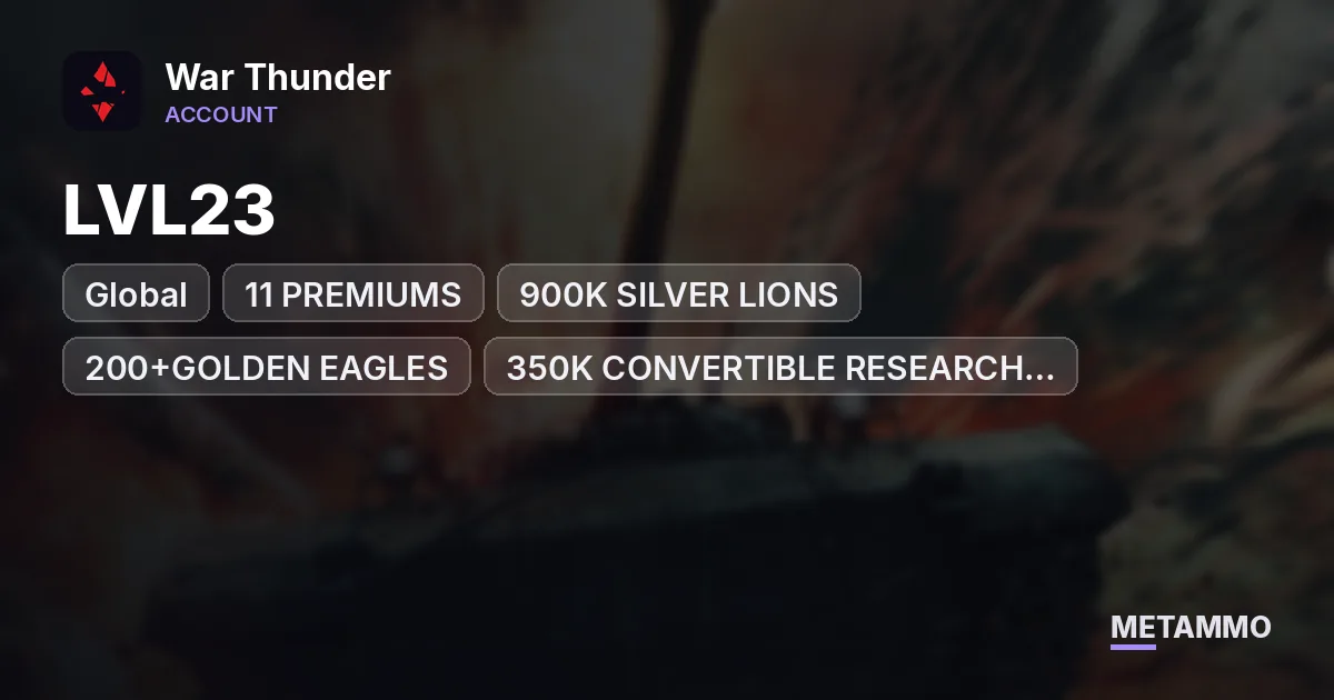 GLOBAL, LVL23, 11 PREMIUMS, 900K SILVER LIONS, 200+GOLDEN EAGLES, 350K CONVERTIBLE RESEARCH POINTS - War Thunder account summary