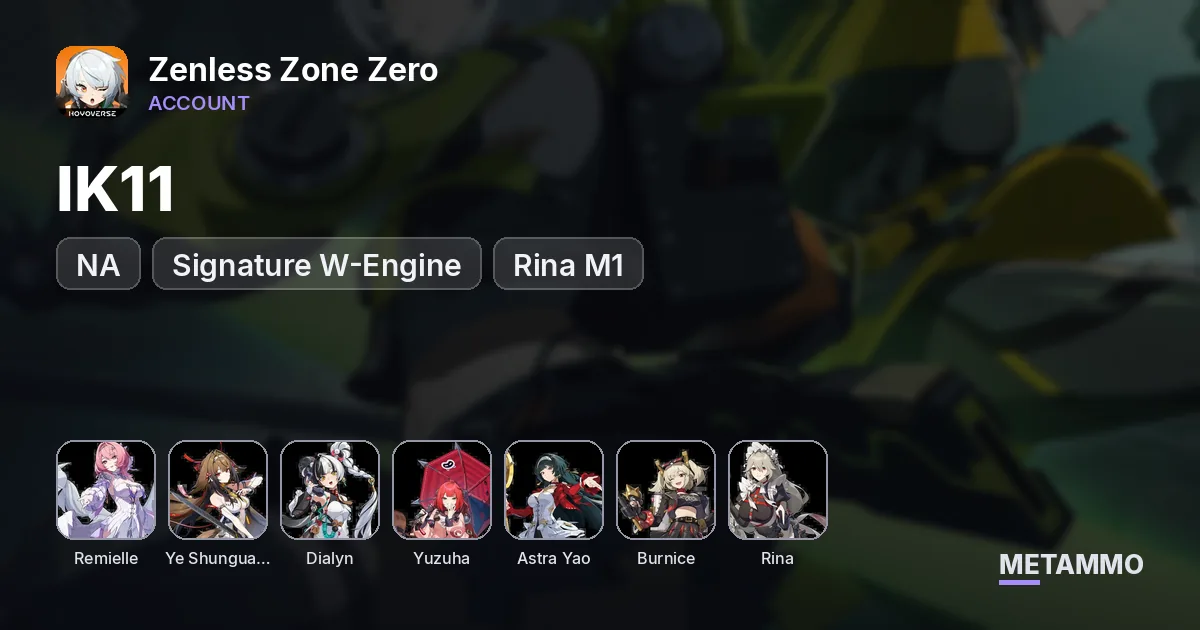 NA IK11 | Remielle + Signature W-Engine | Ye Shunguang | Dialyn | Yuzuha | Astra Yao | Burnice | Rina M1 - Zenless Zone Zero account summary