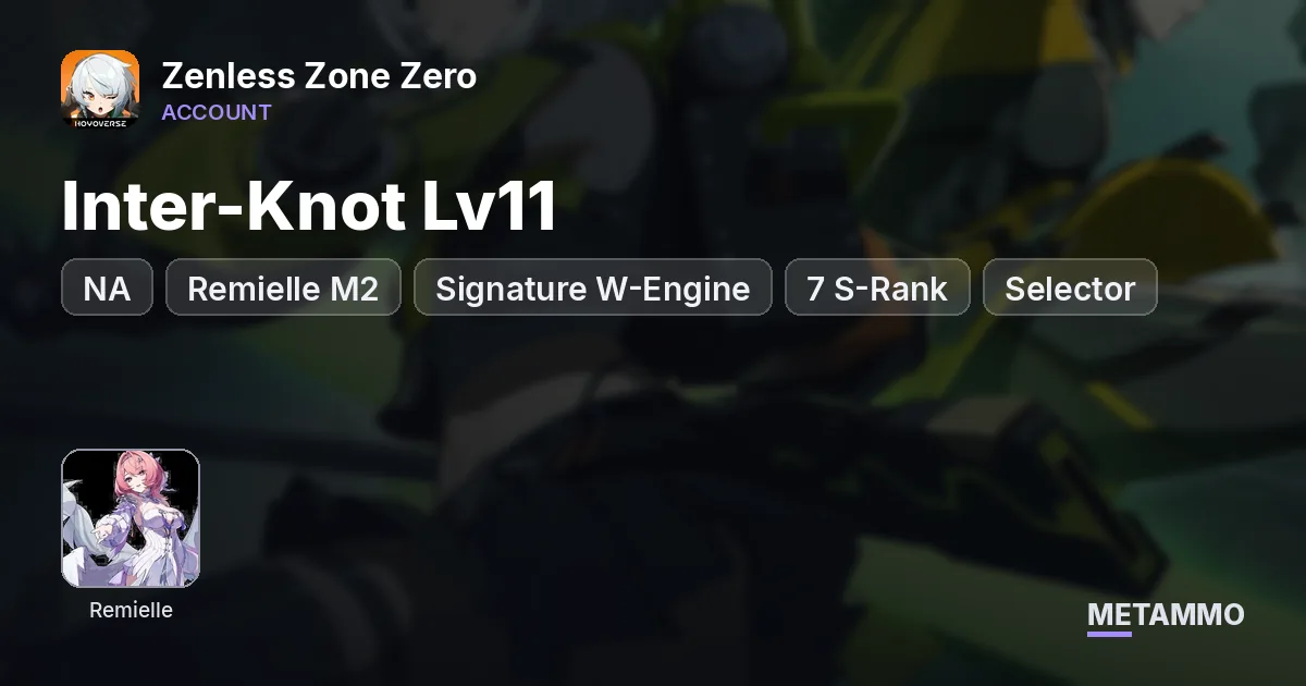 NA Inter-Knot Lv11 | Remielle M2 + Signature W-Engine | 7 S-Rank | Selector | 26 Limited Pity - Zenless Zone Zero account summary