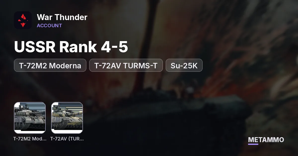 T-72M2 Moderna | T-72AV TURMS-T | Su-25K | USSR Rank 4-5 - War Thunder account summary