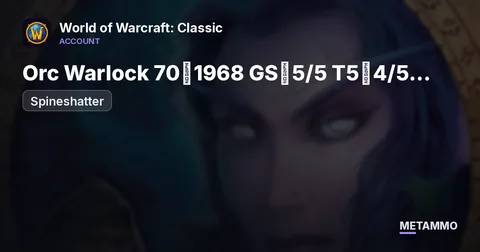 Spineshatter - Orc Warlock 70◈1968 GS◈5/5 T5◈4/5 T4◈BiS PH2◈
