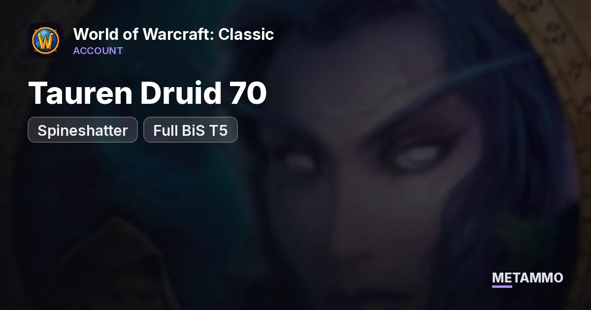Spineshatter - Tauren Druid 70 ■ Full BiS T5 ■ Balance/Resto/Feral ■ Enchanting 375 ■ Skinning 375 - World of Warcraft: Classic account summary
