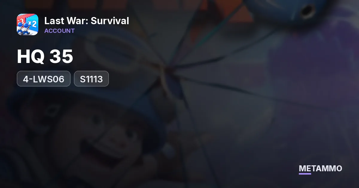 4-LWS06 | S1113 | HQ 35 - Last War: Survival account summary