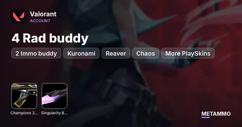 4 Rad buddy | 2 Immo buddy | Champions 2025 | Singularity Butterfly | Kuronami | Reaver | Chaos | More PlaySkins