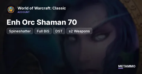 Spineshatter - Enh Orc Shaman 70 ■ Full BiS ■ DST ■ s2 Weapons