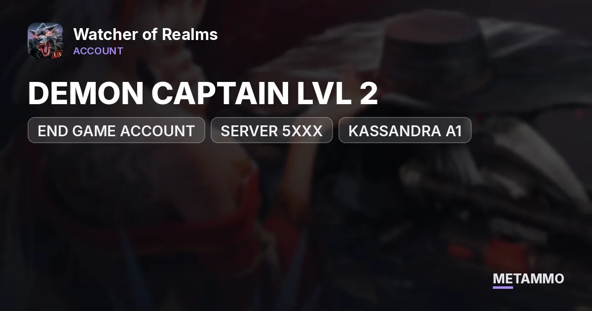 END GAME ACCOUNT | SERVER 5XXX | KASSANDRA A1 | DEMON CAPTAIN LVL 2 - Watcher of Realms account summary