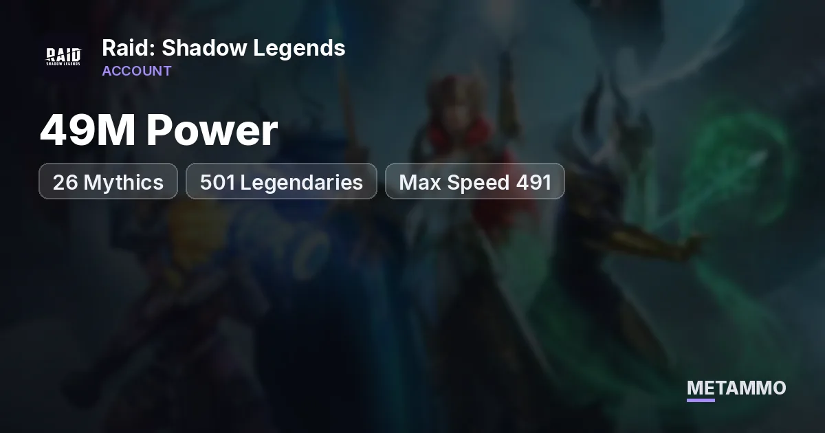 49M Power | 26 Mythics | 501 Legendaries | Max Speed 491 - Raid: Shadow Legends account summary
