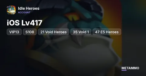 iOS Lv417 | VIP13 | S108 | 21 Void Heroes | 35 Void 1 | 47 E5 Heroes | 75 Skins