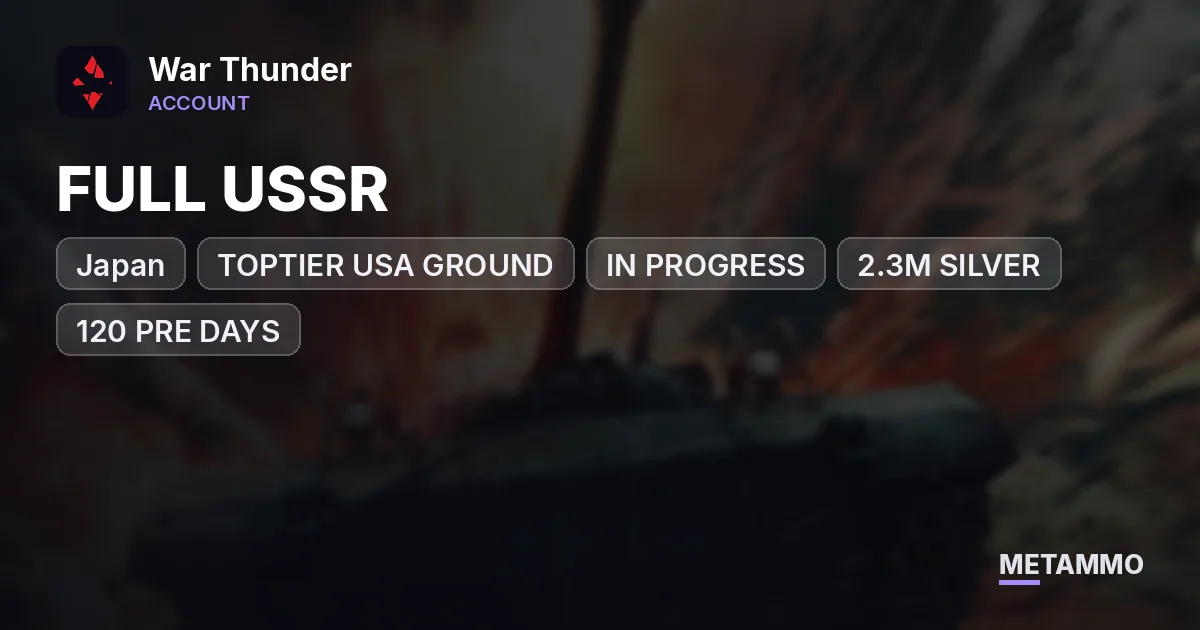 FULL USSR | TOPTIER USA GROUND | JAPAN IN PROGRESS | 2.3M SILVER | 120 PRE DAYS - War Thunder account summary