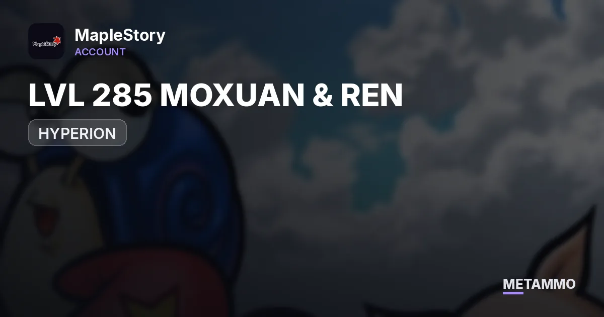HYPERION | LVL 285 MOXUAN & REN - MapleStory account summary