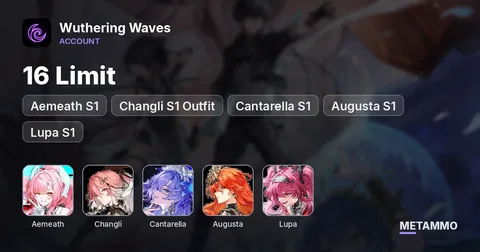 16 Limit | Aemeath S1 | Changli S1 Outfit | Cantarella S1 | Augusta S1 | Lupa S1