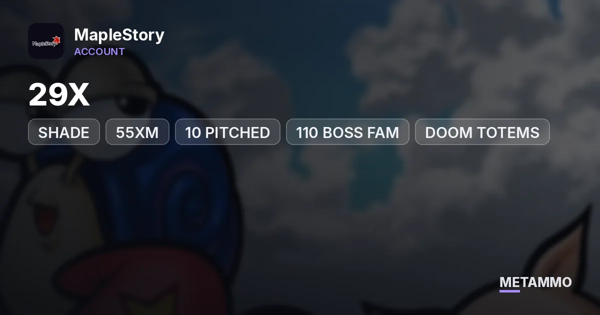 SHADE | 29X | 55XM | 10 PITCHED | 110 BOSS FAM | DOOM TOTEMS - MapleStory account summary