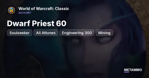 Soulseeker - Dwarf Priest 60 ■ All Attunes ■ Engineering 300+ ■ Mining