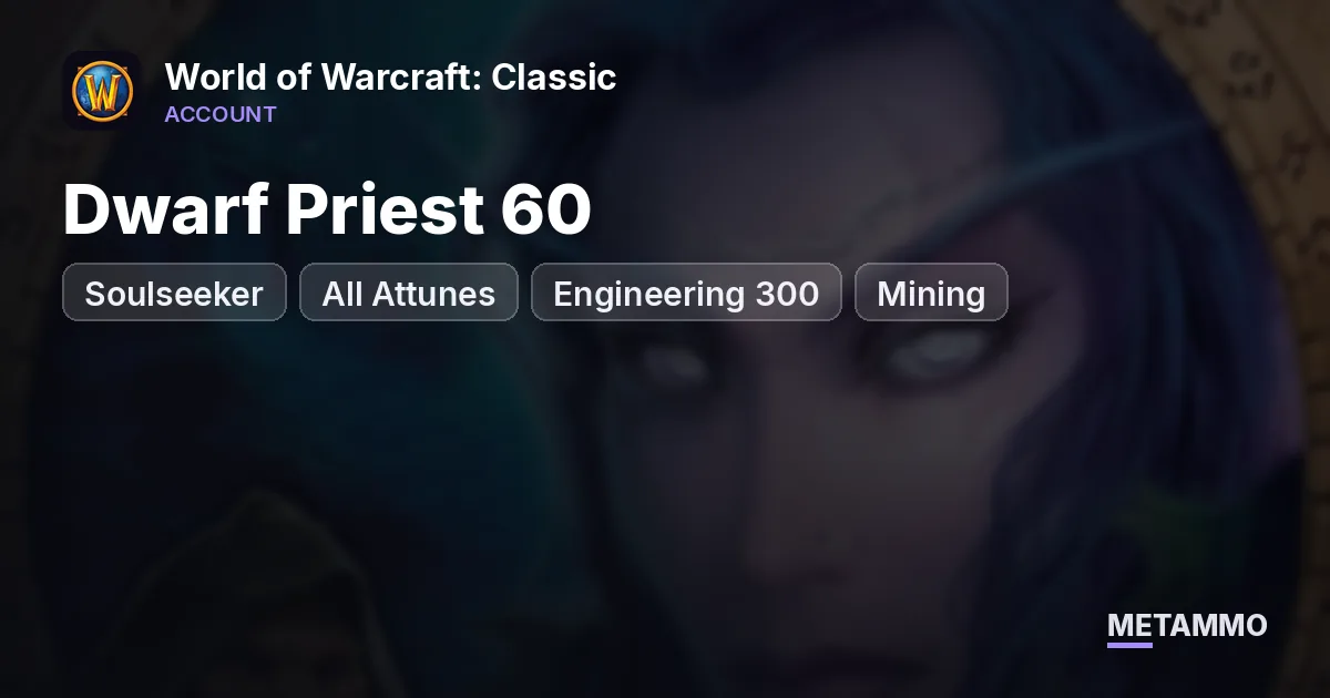 Soulseeker - Dwarf Priest 60 ■ All Attunes ■ Engineering 300+ ■ Mining - World of Warcraft: Classic account summary