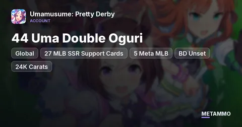 Global | 44 Uma Double Oguri | 27 MLB SSR Support Cards | 5 Meta MLB | BD Unset | 24K Carats + 2 Uncap Stones