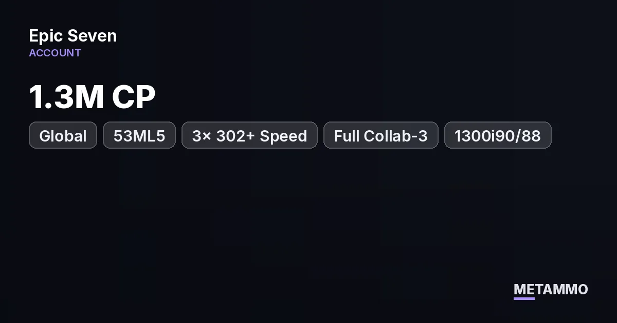 Global | 53ML5 | 1.3M CP | 3x 302+ Speed | Full Collab-3 | 1300i90/88, - Epic Seven account summary