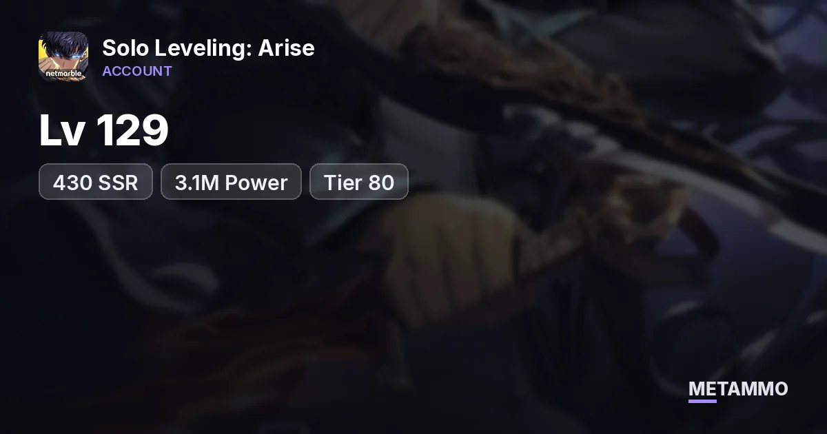 Lv 129 | 430 SSR | 3.1M Power | Tier 80 - Solo Leveling: Arise account summary