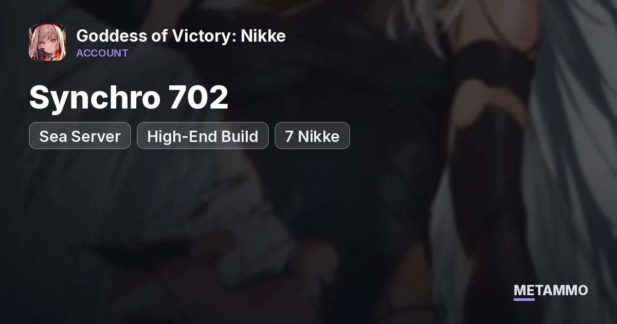 Sea Server | Synchro 702 | High-End Build | -7 Nikke - Goddess of Victory: Nikke account summary