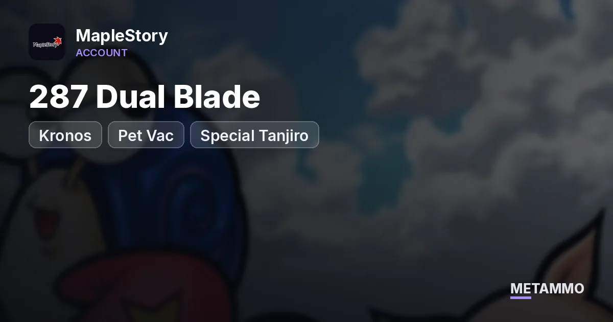 Kronos | 287 Dual Blade | 9000 | Pet Vac | Special Tanjiro - MapleStory account summary