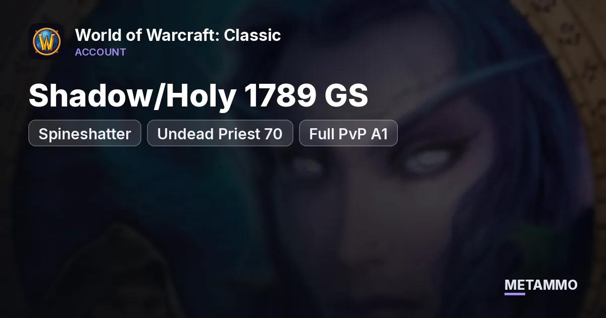 Spineshatter - Undead Priest 70 ■ Shadow/Holy 1789 GS ■ Full PvP A1 - World of Warcraft: Classic account summary