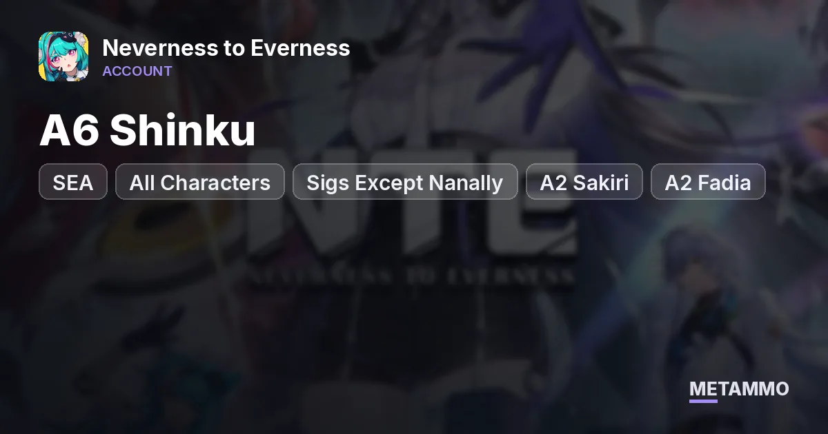 SEA | All Characters + Sigs Except Nanally | A6 Shinku | A2 Sakiri | A2 Fadia | A1 Zankou - Neverness to Everness account summary