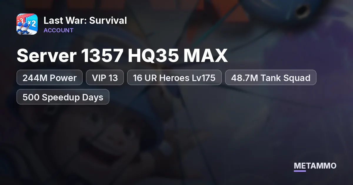 Server 1357 HQ35 MAX | 244M Power | VIP 13 | 16 UR Heroes Lv175 | 48.7M Tank Squad | 500 Speedup Days