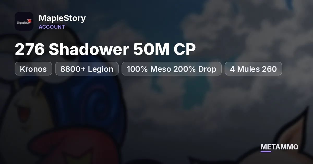 Kronos | 276 Shadower 50M CP | 8800+ Legion | 100% Meso 200% Drop | 4 Mules 260+ - MapleStory account summary