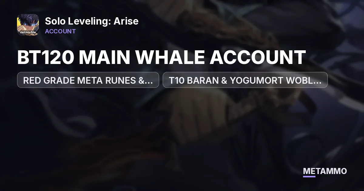 BT120 MAIN WHALE ACCOUNT | RED GRADE META RUNES & BLESSING STONES | T10 BARAN & YOGUMORT WOBL CLEARED - Solo Leveling: Arise account summary