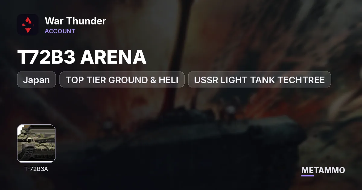 JAPAN TOP TIER GROUND & HELI | T72B3 ARENA | USSR LIGHT TANK TECHTREE - War Thunder account summary