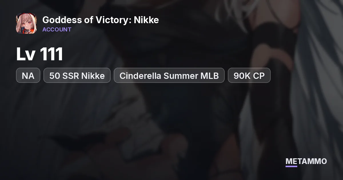 NA Lv 111 | 50 SSR Nikke | Cinderella Summer MLB | 90K CP - Goddess of Victory: Nikke account summary