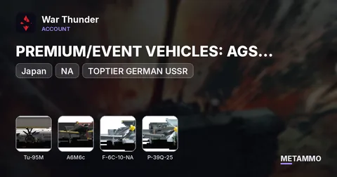 TOPTIER GERMAN USSR JAPAN | PREMIUM/EVENT VEHICLES: AGS TU-95M A.C.I A6M6C M64 F-6C-10-NA P-39Q-25