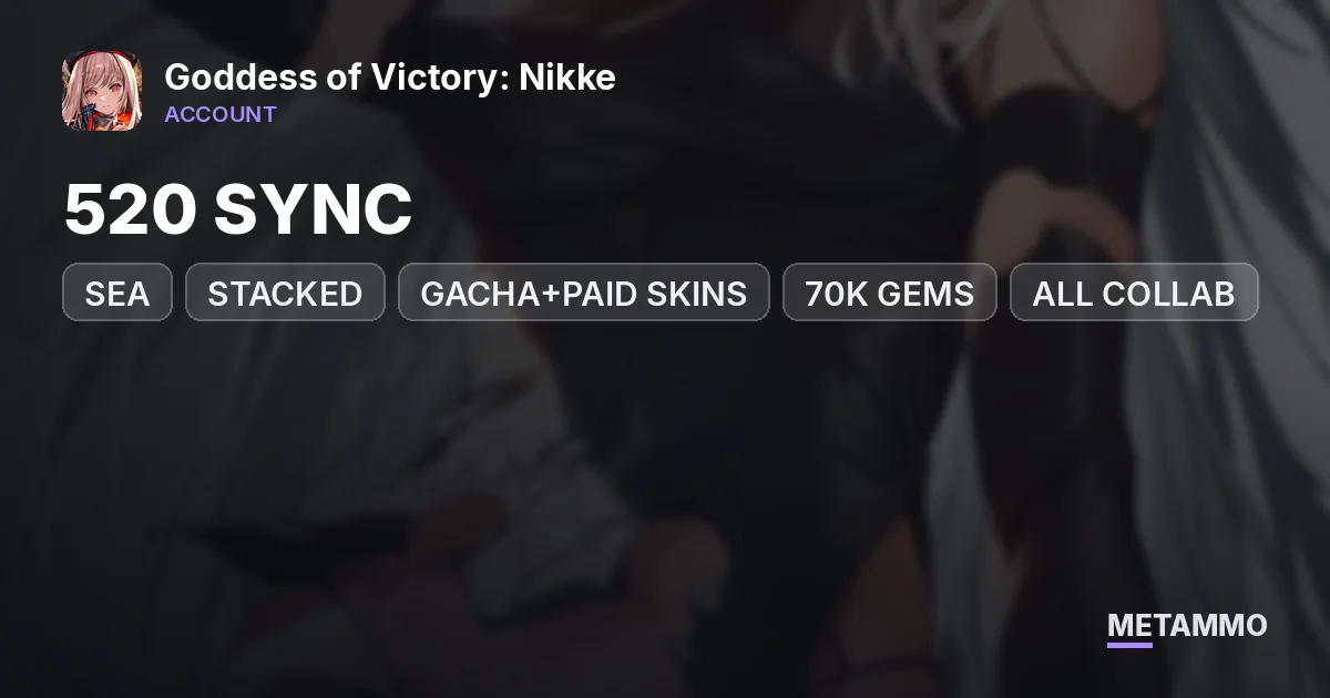 STACKED SEA | 520 SYNC | GACHA+PAID SKINS | 70K GEMS | ALL COLLAB | UNLINKED - Goddess of Victory: Nikke account summary