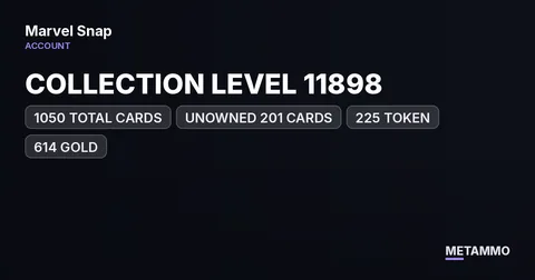 COLLECTION LEVEL 11898 | 1050 TOTAL CARDS | UNOWNED 201 CARDS | 225 TOKEN | 614 GOLD