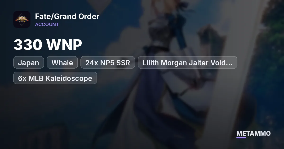 Japan Whale | 330 WNP | 24x NP5 SSR | Lilith Morgan Jalter Void Shiki | 6x MLB Kaleidoscope - Fate/Grand Order account summary