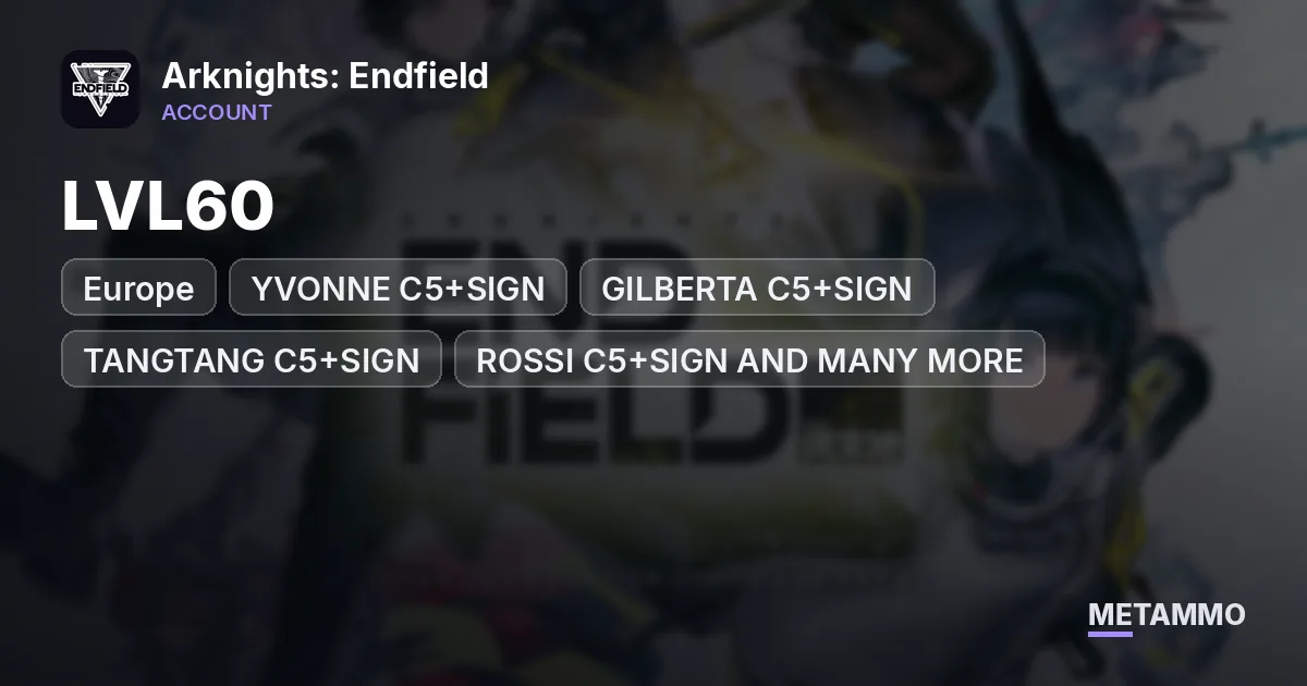 EU, LVL60, YVONNE C5+SIGN, GILBERTA C5+SIGN, TANGTANG C5+SIGN, ROSSI C5+SIGN AND MANY MORE, WELL BUILT ACCOUNT - Arknights: Endfield account summary