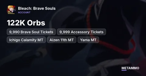 122K Orbs | 9,990 Brave Soul Tickets | 9,999 Accessory Tickets | Ichigo Calamity MT | Aizen 11th MT | Yama MT | Jugram MT