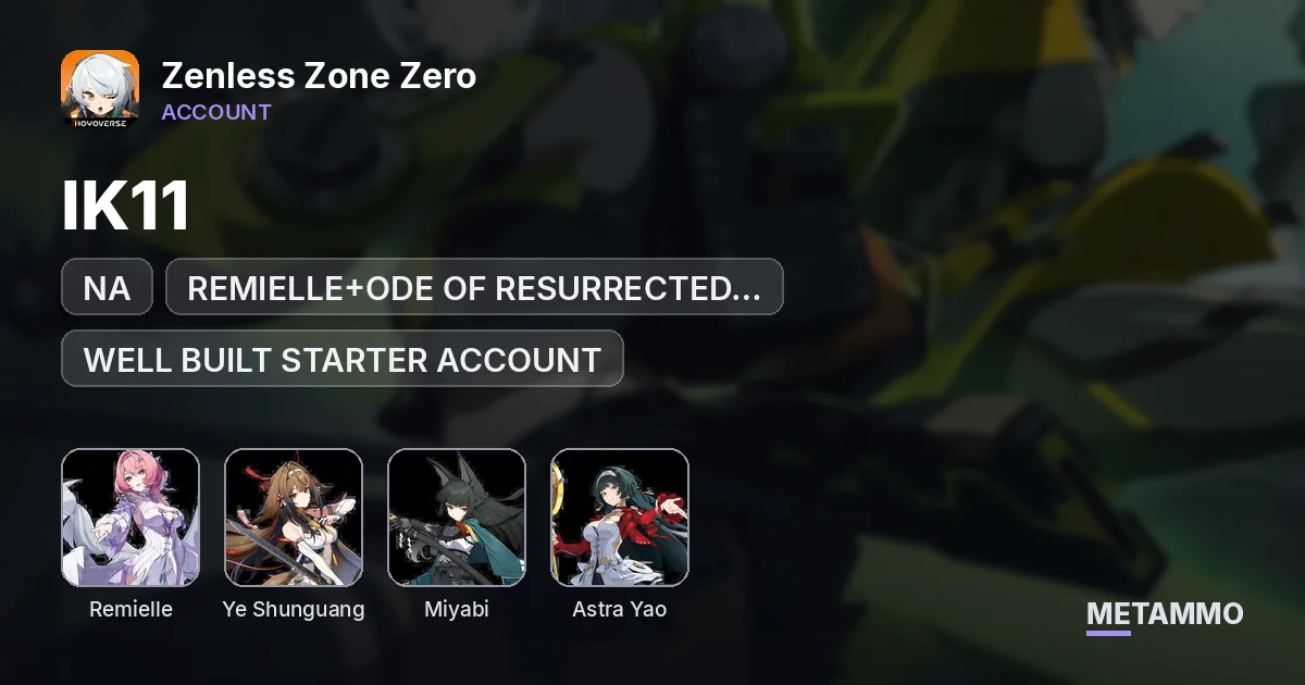 NA, IK11, REMIELLE+ODE OF RESURRECTED WINGS, YE SHUNGUANG, MIYABI, ASTRA YAO, AND MANY MORE, WELL BUILT STARTER ACCOUNT - Zenless Zone Zero account summary